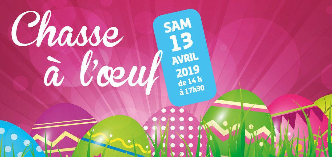 Inscriptions ouvertes pour la Chasse à l&rsquo;œuf