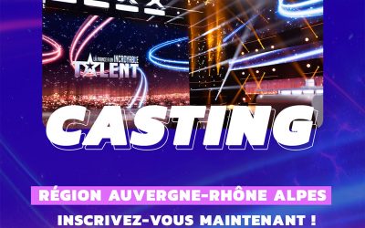 Casting “La France a un incroyable talent”