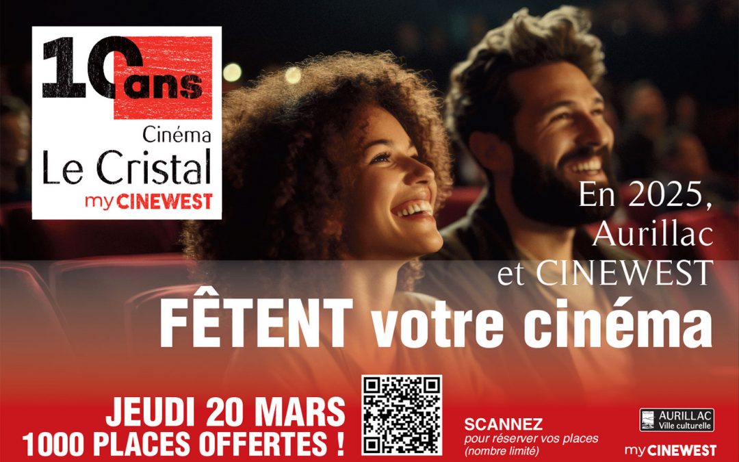 Jeudi 20 mars, Aurillac et Cinewest fêtent votre cinéma Le Cristal !