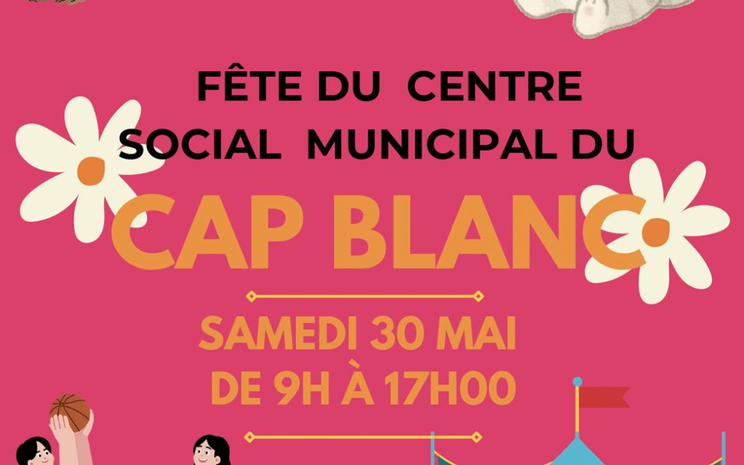 Fête du Centre social du Cap Blanc le 30 mai