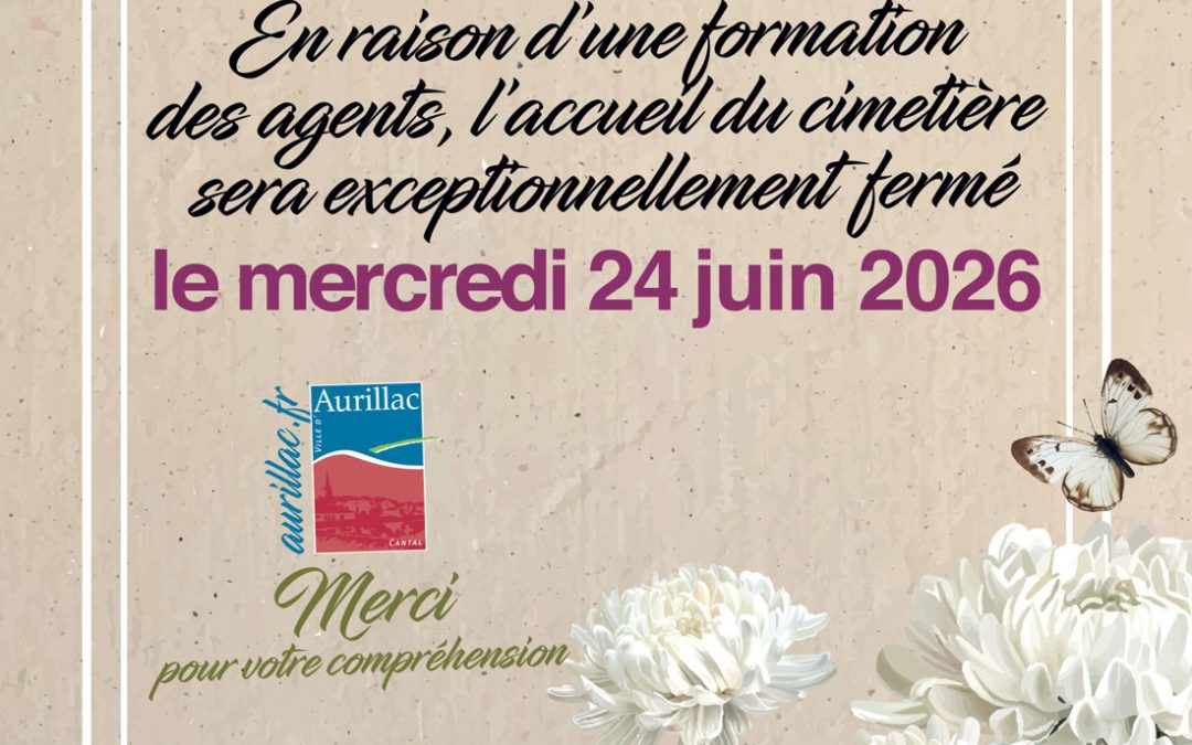 Fermeture exceptionnelle de l&rsquo;accueil du cimetière le Mercredi 24 juin 2026