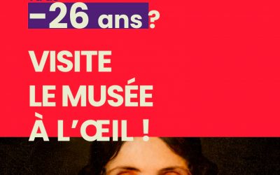 Moins de 26 ans ? Le musée, c’est à l’œil !